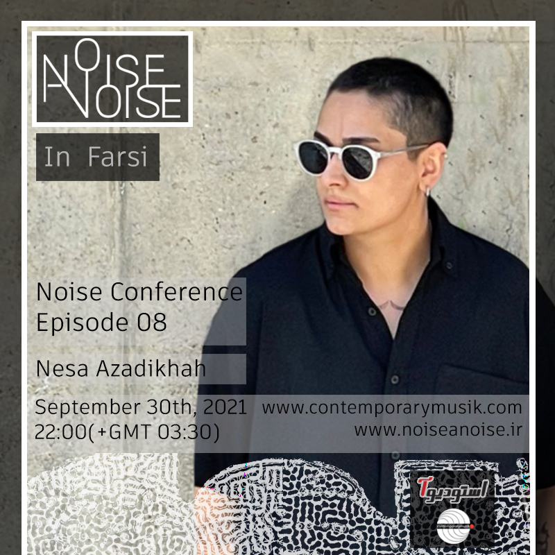 Noise Conference – Episode 08: Nesa Azadikhah