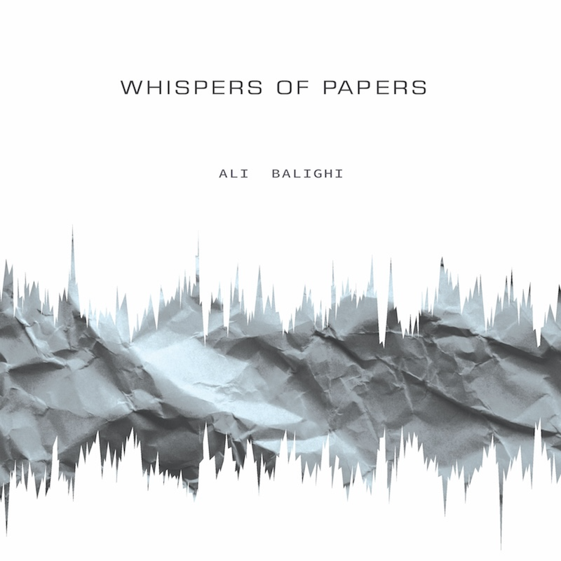 Ali Balighi – Whispers of Papers