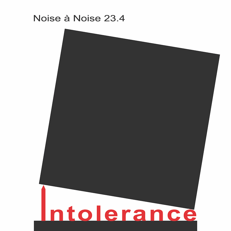 Noise a Noise 23.4: Intolerance